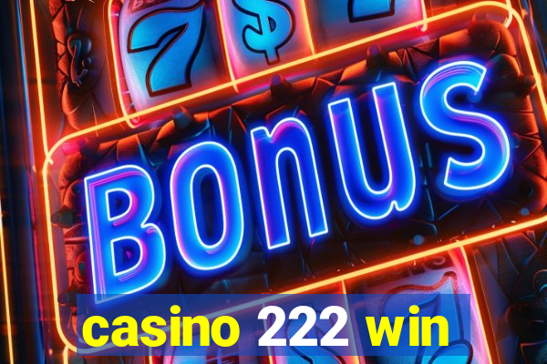 casino 222 win